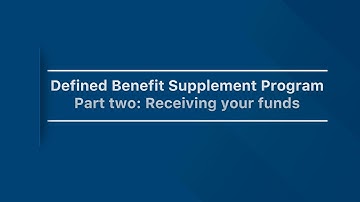 Get to know your Defined Benefit Supplement: Part 2: Receiving your funds