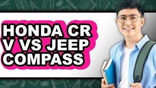 Honda Cr V Vs Jeep Compass - Full Comparison