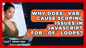 Why Does `var` Cause Scoping Issues In JavaScript `for...of` Loops? - JavaScript Toolkit
