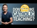 CATHOLIC TEACHING - DON'T LIKE IT [Contraception]