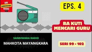 MAHKOTA MAYANGKARA Seri 99 - 102 Episode 4. Ra Kuti Mencari Guru [Sandiwara Radio]