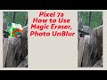 Google Pixel 7a : How To Use Magic Eraser &amp; Photo UnBlur