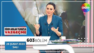 Didem Arslan Yılmazla Vazgeçme 603 Bölüm 28 Şubat 2023