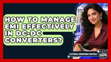 How To Manage EMI Effectively In DC-DC Converters? - Electrical Engineering Essentials