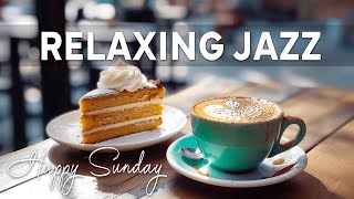 Happy Sunday Jazz - Relaxing Instrumental Coffee Jazz Music to Unwind, Chillout