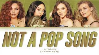 Little Mix - Not A Pop Song (Color Coded Lyrics)