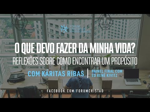 O que devo fazer da minha vida | FBride Flowersm Cristão de Profissionais | Kárita Ribas