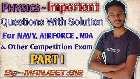 Physics : Model paper of Physics for NAVY SSR AA, AIRFORCE ( BEST 20 QUESTIONS FOR EXAM) Part I