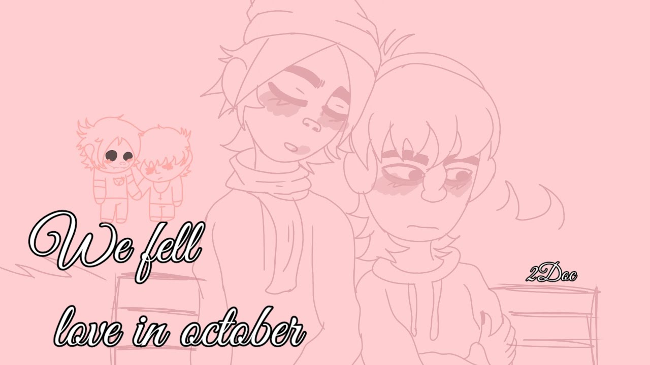~We Fell Love In October~ (2doc)~Animation~ Gorillaz