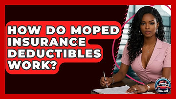 How Do Moped Insurance Deductibles Work? - Auto Coverage Explained