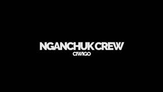 Nganchuk Crew - Ciwigosu