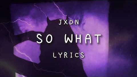 jxdn - So What (lyrics) Jaden Hossler