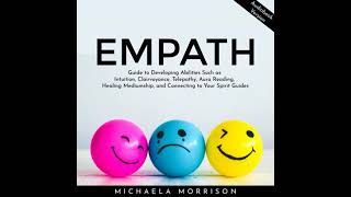 Empath Guide to Developing Abilities Such as Intuition, Clairvoyance, Telepathy, Aura Reading,