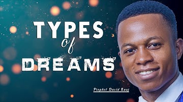 TYPES OF DREAMS || PROPHET DAVID RAUF