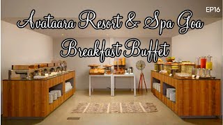 Ep16- Avataara Resort Spa Goa Breakfast Buffet And Hi Tea Experience Luxury Breakfast Buffet