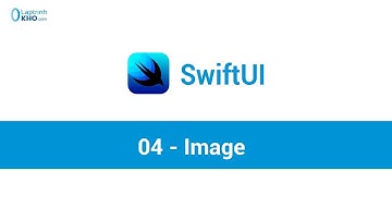 Lập trình iOS với SwiftUI: 04 – Image