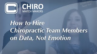 How to Hire Chiropractic Team Members on Data, Not Emotion