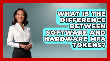 What Is The Difference Between Software And Hardware MFA Tokens? - Tech Terms Explained