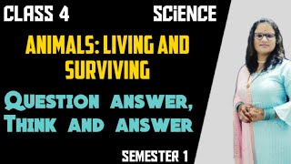 CLASS 4 SCIENCE L-4 ANIMALS LIVING AND SURVIVING QUESTION ANSWER/THINK AND ANSWER