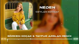 Ceylan Koynat - Neden ( Görkem Koçak & Tayfur Arslan Remix ) #TikTok