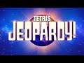 Tetris Jeopardy! - Episode 13