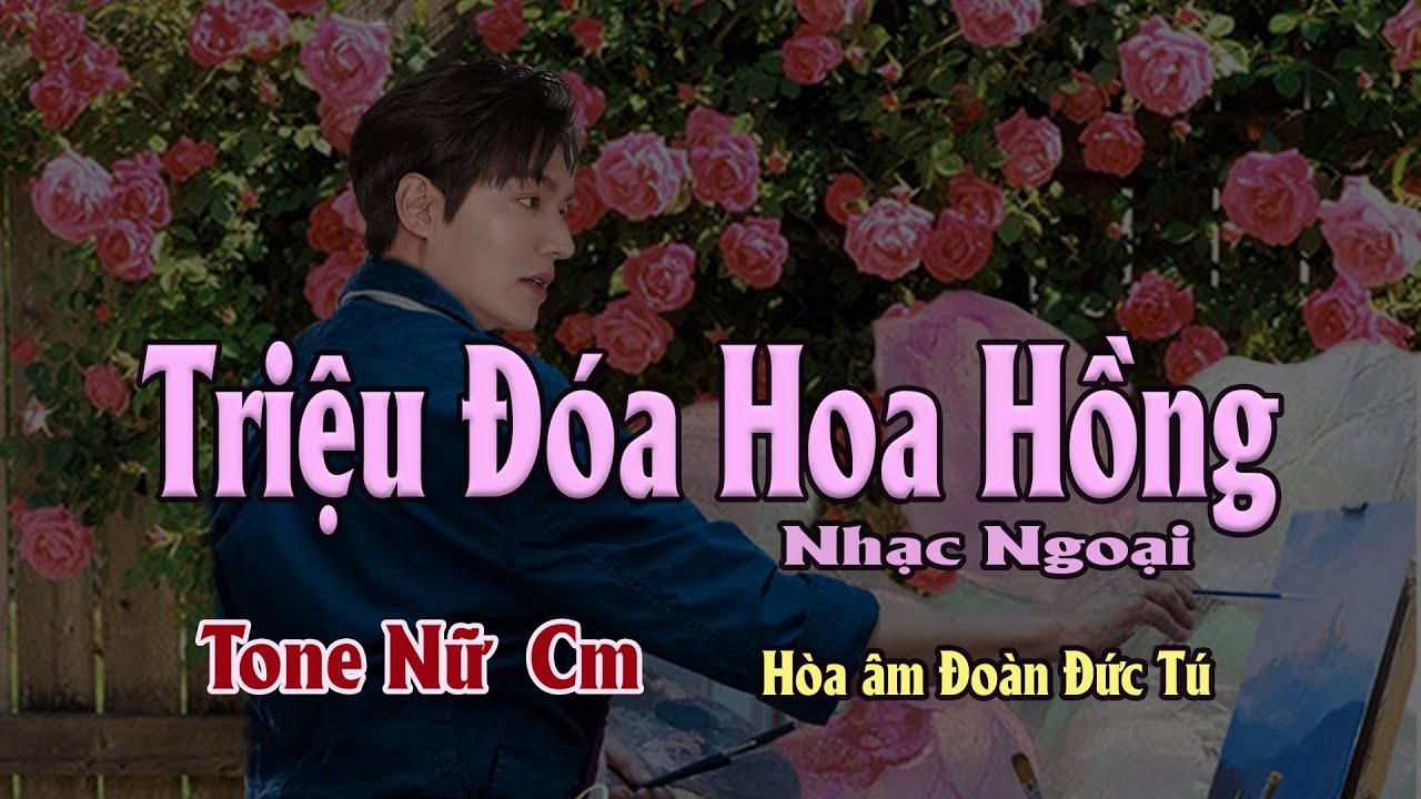 karaoke, Triệu Đóa Hoa Hồng [Tone Nữ] Nhạc Ngoại, hòa âm Đoàn Đức Tú.