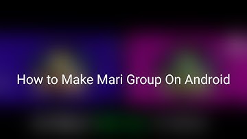 How To Make Mari Group On Android