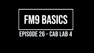 FM9 Basics Episode 26 - Cab Lab 4 Net Worth