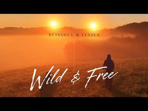 Beissoul & Einius - Wild & Free (Official Video)