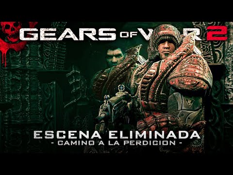 LA ESCENA ELIMINADA DE GEARS OF WAR 2 "CAMINO A LA PERDICION"