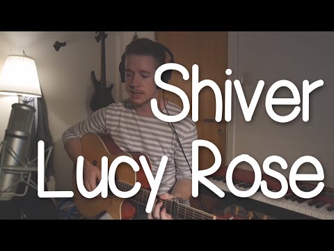 Lucy Rose Shiver Cover By Marcus Alexander 