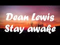 Dean lewis  stay awake lyric