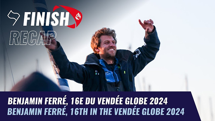 Benjamin Ferré, 16e du Vendée Globe 2024 | Finish Recap | Vendée Globe 2024