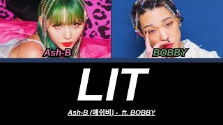 Ash-B (애쉬비) - LIT (feat. BOBBY) Lyrics 가사