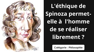 Philosophie: L'éthique de Spinoza permet-elle à l'homme de se réaliser librement ? (dissertation)