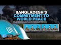 Bangladesh’s Commitment to World Peace Through UN Peacekeeping Missions | News | Centrist Nation