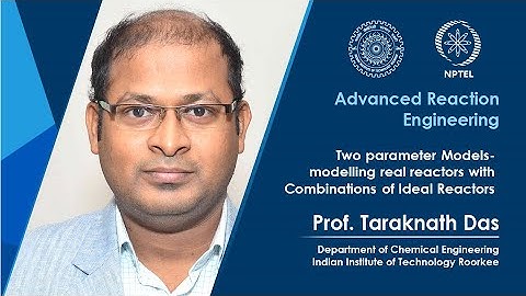 Lec 46 Two parameter Models-Modeling real reactors with Combinations of Ideal Reactors