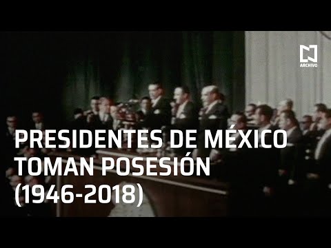 Presidentes de México toman posesión del cargo (1946-2018)