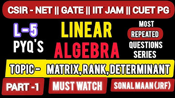 Matrix Rank & Determinant PYQs | Must-Solve for CSIR NET Mathematics | By Sonal Maan