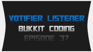 Bukkit Coding ~ Episode 37: Votifier Listener