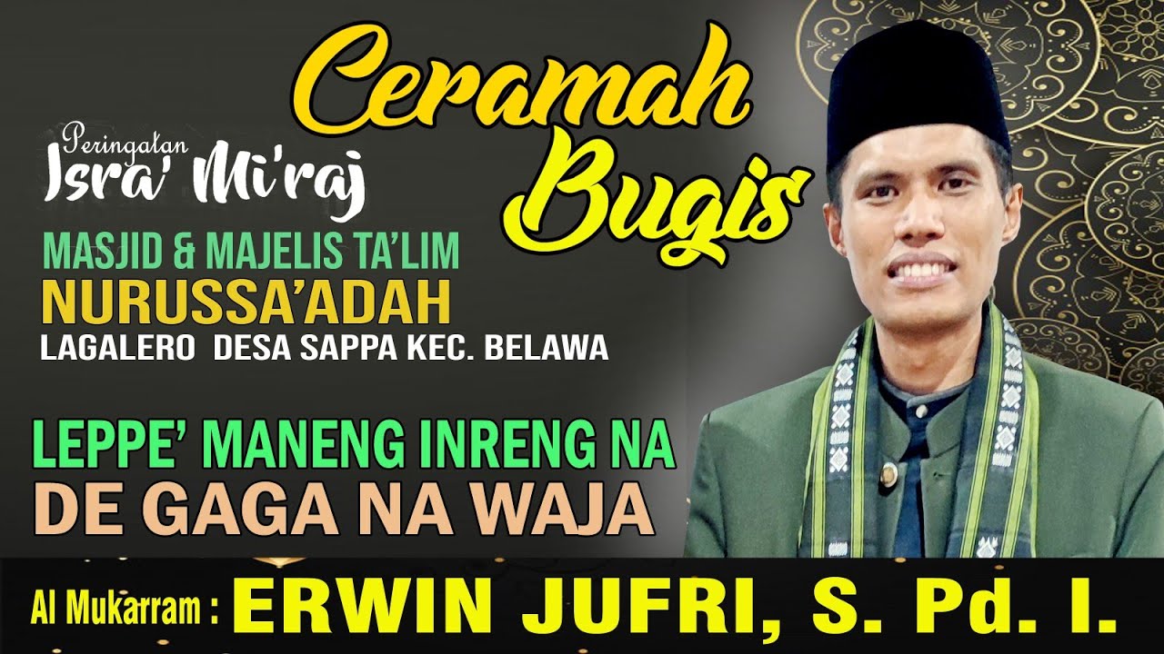 CERAMAH BUGIS || ERWIN JUFRI, S. Pd.  I., || LEPPE MANENG INRENG NA DE GAGA NAWAJA ||