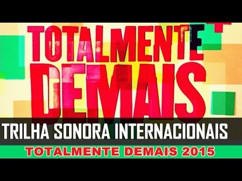 Trilha Sonora da Novela "Totalmente Demais" - 2015 - [ MÚSICAS INTERNACIONAL ]