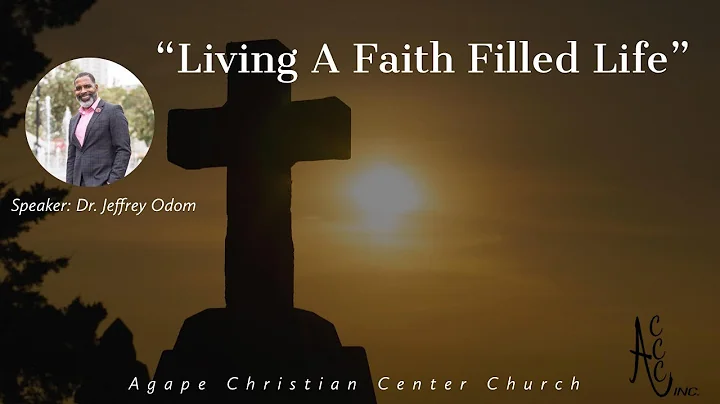 Living a Faith Filled Life - Dr. Jeffrey Odom