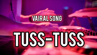 Tuss Tuss Song Fa9La Vairal Song