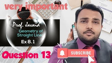 Exercise 8.1 | Class 9th | NBF | Prof Javed | Page 163 | Geometry of Straight Line | Question 13