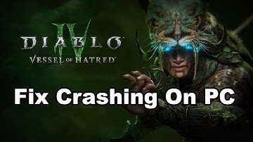 Fix Diablo IV/Diablo IV Vessel of Hatred Crashing, Crash At Startup & Freezing On PC