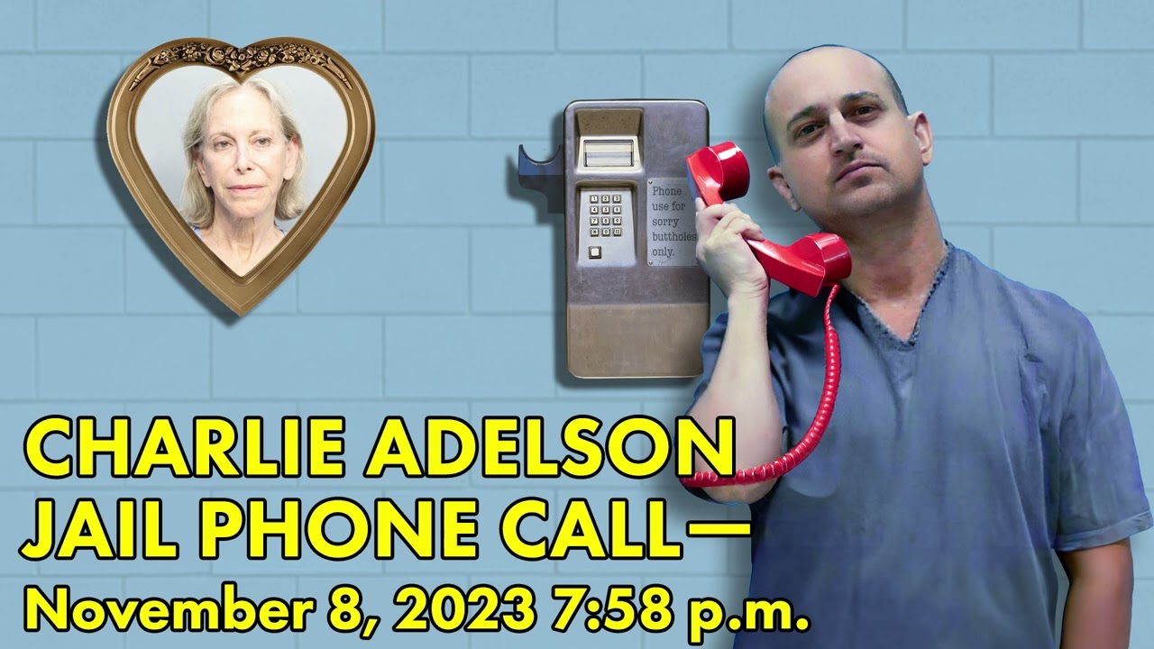 Charlie Adelson Jail Calls - November 8, 7:58PM