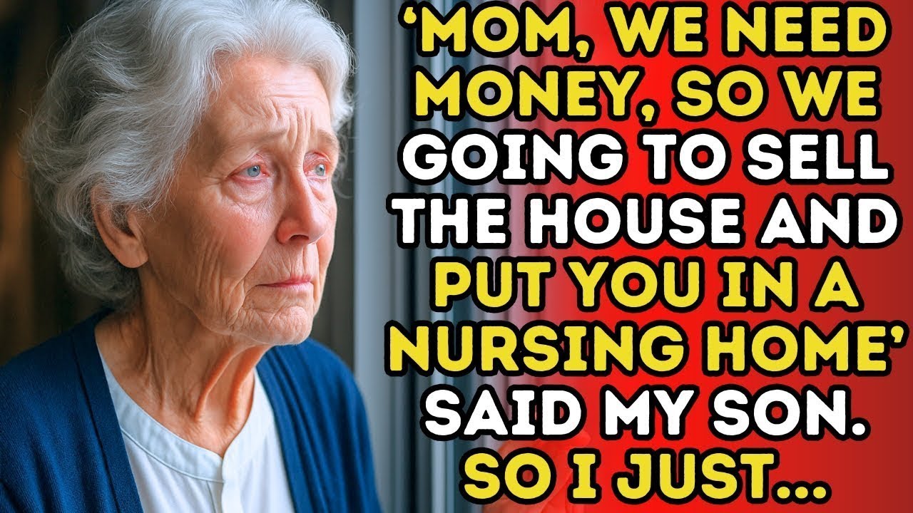 ‘Mom We’re Going To Sell The House And Put You In A Nursing Home,’ Said My Son  So I Just