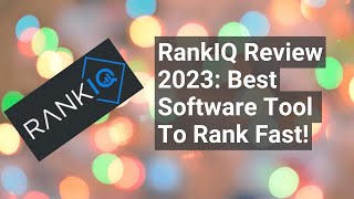 Full RankIQ Review 2023: ⚠️ Best Software Tool To Rank Fast! Guide
