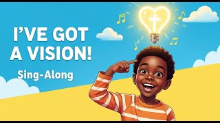 Ive Got A Vision Fun Christian Song For Children Dunamis Sing Along